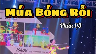 Múa bóng rỗi - phần 1/3 (20.03.2023 - Mỹ Tho)