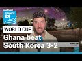 Ghana beat South Korea 3-2 to keep World Cup hopes alive • FRANCE 24 English