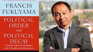 Stanford's Francis Fukuyama on Political Order and Political Decay