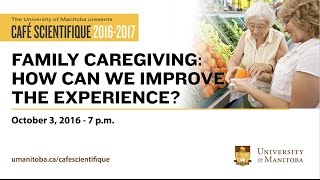 Café Scientifique - Family caregiving: How can we improve the experience?