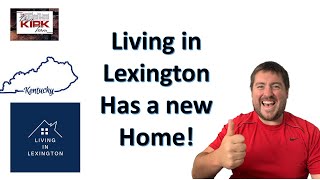 Major Announcement! Living in Lexington Kentucky channel is moving!