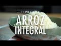 Como Fazer Arroz Integral Perfeito - A Melhor Maneira Fácil e Soltinho