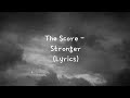 The Score - Stronger (Lyrics)