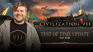 Civilization VII Test of Time Update - May 2026