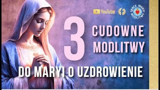 3 CUDOWNE MODLITWY DO MARYI ⭐️ O UZDROWIENIE  FIZYCZNE, EMOCJONALNE, DUCHOWE. MODLITWA PORANNA