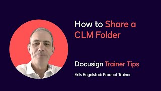 Docusign Trainer Tips: How to Share a CLM Folder