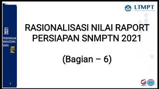 RASIONALISASI NILAI RAPORT - PERSIAPAN SNMPTN (Bag - 6)