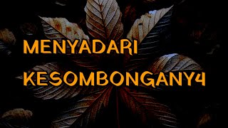 🎆 MENYADARI KESOMBONGANY4 🎆