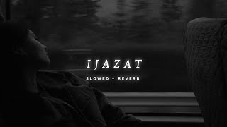 Ijazat (𝐒𝐥𝐨𝐰𝐞𝐝+𝐑𝐞𝐯𝐞𝐫𝐛)  Song - Arijit Singh-  𝐩𝐞𝐫𝐟𝐞𝐜𝐭𝐢𝐨𝐧