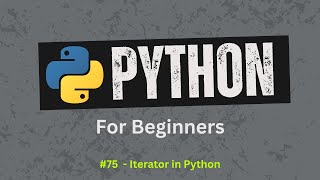 75. How Iterators Work in python Explained in Simple way | Python for Beginners