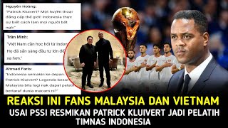 Komentar Iri Fans Malaysia \u0026 Vietnam Usai PSSI Tunjuk Patrick Kluivert jadi Pelatih Timnas Indonesia