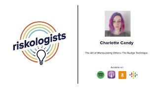 riskologists S3 Ep2 | The Art of Manipulating Others: The Nudge Technique with Charlotte Candy