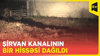 Şirvan kanalının Göyçaydan keçən hissəsi dağıldı I Ərazini su basdı