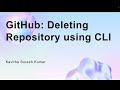 GitHub: Deleting Repository using CLI