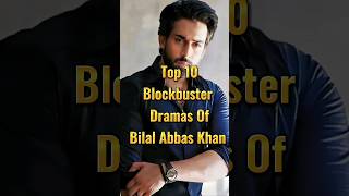 Top 10 Blockbuster Dramas Of Bilal Abbas Khan #pakistanidrama #pakistaniactors #bilalabbaskhan