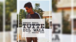 ARMAAN BEDIL // TUTTE DIL WALA // SARA GURPAL // MODEL M KAY