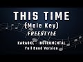 THIS TIME - MALE KEY - FULL BAND KARAOKE - INSTRUMENTAL - FREESTYLE