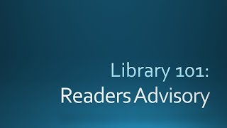 Library 101-Readers' Advisory