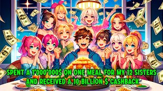 Spent a Million $ on One Meal for my 12 Sisters and Received a 10 Billion $ CashBack | Manhwa recap