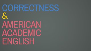 Correctness and American Academic English