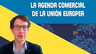 Webinario sobre la agenda comercial de la Unión Europea (Jochen Müller - Comisión Europea)
