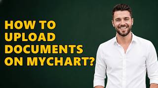 How to Upload Documents on MyChart?