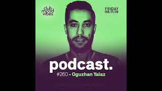 Club Mood Vibes Podcast #260: Oguzhan Yalaz