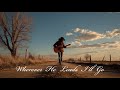 Wherever He Leads I'll Go