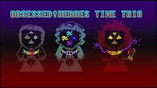 OBSESSED!HEROIC TIME TRIO: Phase 1 - Trio of Obsessed Sadists V1