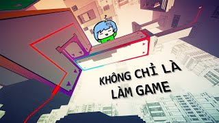 Không Chỉ Là Làm Game