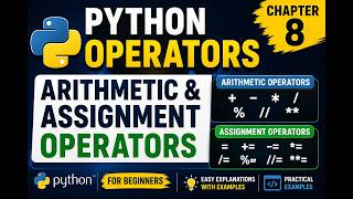 Python Operators Chapter 8 | Arithmetic & Assignment Operators Explained