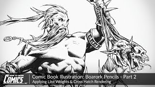 Comic Book Illustration: Boarork Pencils - Part 2 | Applying Line Weights & Cross Hatch Rendering