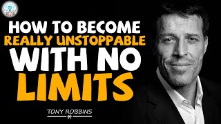 Tony Robbins Motivation - How To Become Really Unstoppable With No Limits