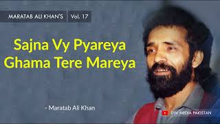 Sajna Vy Pyareya Ghama Tere Mareya | Maratab Ali khan - Vol. 17