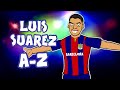 📕A-Z of LUIS SUAREZ📘