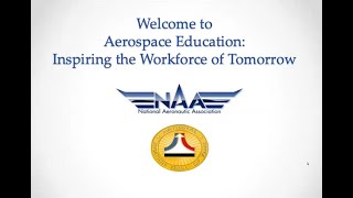 Aerospace Education: Inspiring the Workforce of Tomorrow Part 1 (NAA \u0026 NAHF Webinar)