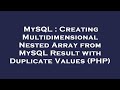 MySQL : Creating Multidimensional Nested Array from MySQL Result with Duplicate Values (PHP)