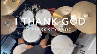 I Thank God | Maverick City Music (Drum Cover)