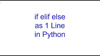 How to Code if elif else As a One Line | Python Bits | Kovolff