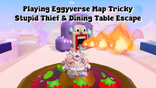 Playing Eggyverse Map Tricky Stupid Thief \u0026 Dining Table Escape - Eggy Party