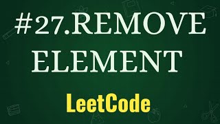 REMOVE ELEMENT | LEETCODE PROBLEMS WITH PYTHON || PROBLEM - 27 || PLACEMENT PRACTICE