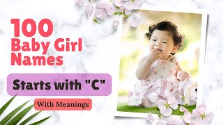 Baby Names with Meanings 2023 | 100 Baby Girl Names Letter C | Cuddles Lane #baby