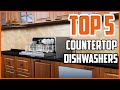 Best Countertop Dishwashers 2022- Choose Your Desire One