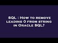 SQL : How to remove leading 0 from string in Oracle SQL?