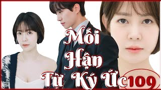 PHIM MỚI 2024 | MỐI HẬN TỪ KÝ ỨC - TẬP 109 | [Lồng Tiếng] | Phim Tâm Lý Tình Cảm Mới Nhất Hàn Quốc