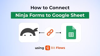 How to Connect Ninja Forms to Google Sheets Using Bit Flows | WordPress Automation Tutorial
