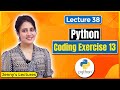 Coding Exercise for Beginners in Python |Exercise 13 | Python Tutorials for Beginners #lec38