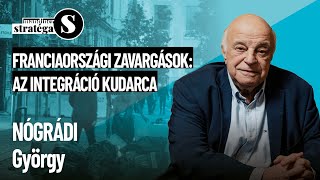 Franciaországi zavargások: az integráció kudarca – Stratéga Nógrádi Györggyel