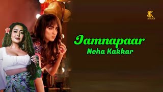 Neha Kakkar - Jamnapaar Lyrics | Neha Kakkar Jamnapaar Lyrics | Dream Girl 2