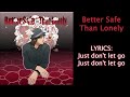 better safe than lonely lyric video